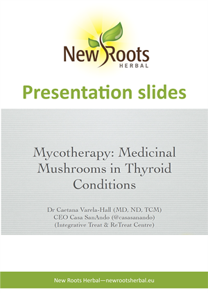 1. Mycotherapy in Thyroid Conditions - Webinar Presentation