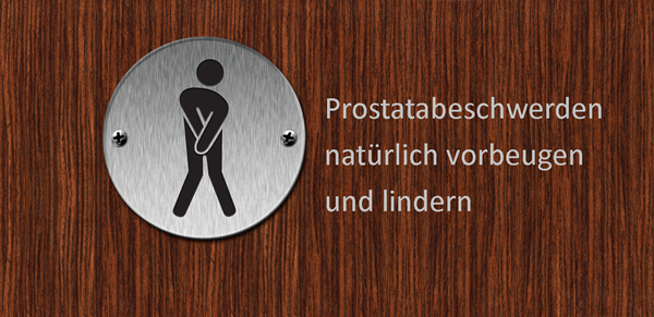 Die Gesundheit der Prostata natürlich unterstützen