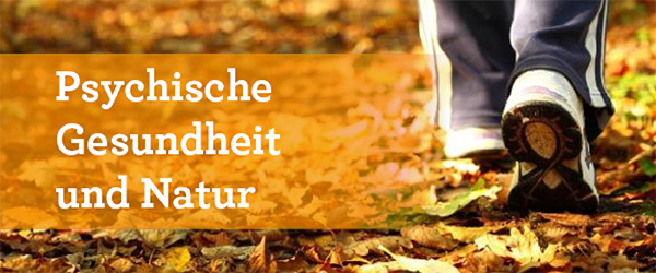 Die positiven Auswirkungen der Natur auf die Psyche